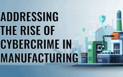 Addressing the Rising Cybersecurity Threats in Manufacturing