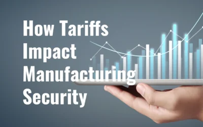 How Tariffs Impact Manufacturing Security