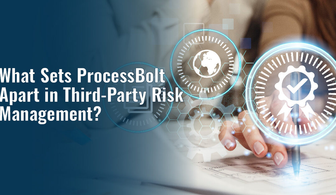 What Sets ProcessBolt Apart in Third-Party Risk Management?