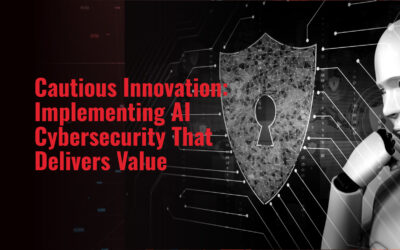 Cautious Innovation: Implementing AI Cybersecurity That Delivers Value